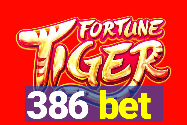 386 bet